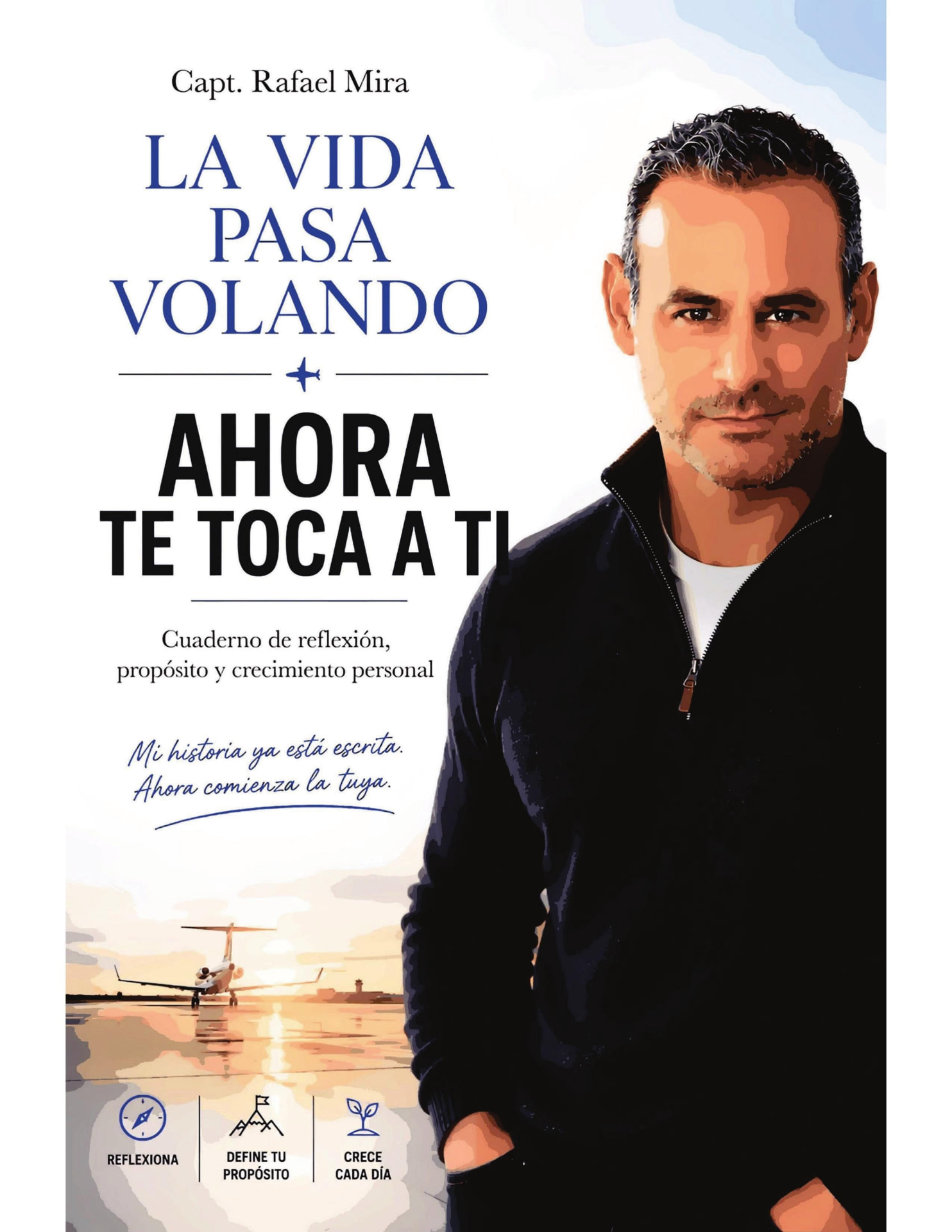 Portada del cuaderno de crecimiento personal Ahora Te Toca A Ti (Now It's Your Turn), de Capt. Rafael Mira