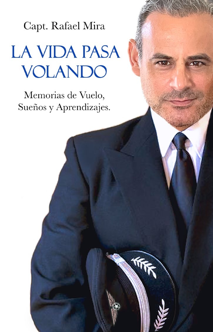 Portada de La Vida Pasa Volando, las memorias del piloto privado Capt. Rafael Mira